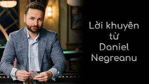 7 nguyên tắc vàng khi đánh poker từ Daniel Negreanu