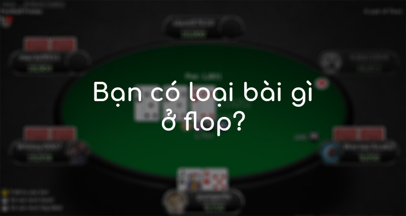 Các loại bài poker sau flop