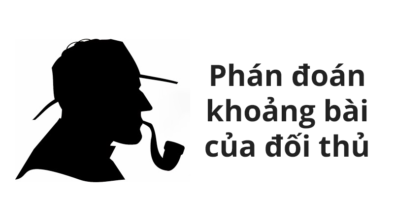 Kỹ năng phán đoán khoảng bài, hand range, khi chơi poker